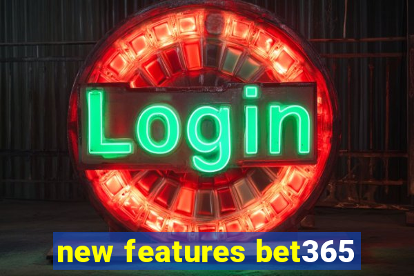 new features bet365